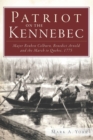 Image for Patriot on the Kennebec: Major Reuben Colburn, Benedict Arnold and the March to Quebec 1775