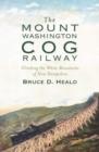 Image for The Mount Washington Cog Railway: climbing the White Mountains of New Hampshire