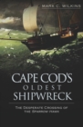 Image for Cape Cod&#39;s oldest shipwreck: the desperate crossing of the Sparrow-Hawk