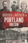 Image for Murder &amp; Mayhem in Portland, Oregon