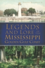 Image for Legends and Lore of the Mississippi Golden Gulf Coast