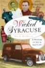 Image for Wicked Syracuse: a history of sin in Salt City