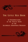 Image for The Little Red Book. an Interpretation of the Twelve Steps of the Alcoholics Anonymous Program