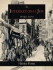 Image for The International Jew : The World&#39;s Foremost Problem-Abridged Edition