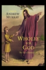 Image for Wholly for God