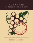 Image for Human Life Its Philosophy and Laws; An Exposition of the Principles and Practices of Orthopathy