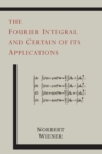 Image for The Fourier Integral and Certain of Its Applications