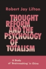 Image for Thought Reform and the Psychology of Totalism : A Study of Brainwashing in China