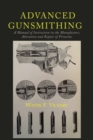 Image for Advanced Gunsmithing : A Manual of Instruction in the Manufacture, Alteration and Repair of Firearms