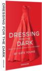 Image for Dressing for the dark  : from the silver screen to the red carpet
