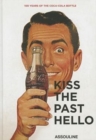 Image for Kiss the past hello  : 100 years of the Coca-Cola bottle