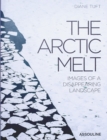 Image for The Arctic Melt: Images of a Disappearing Landscape