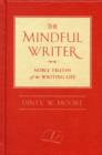 Image for The mindful writer  : noble truths of the writing life