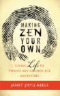 Image for Making Zen your own: giving life to Zen&#39;s Golden Age ancestors