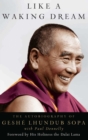 Image for Like a waking dream: the autobiography of Geshe Lhundub Sopa