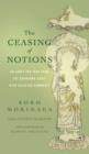 Image for The Ceasing of notions: an early Zen text from the Dunhuang Caves