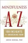 Image for Mindfulness A to Z  : 108 insights for awakening now