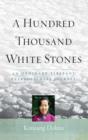 Image for A hundred thousand white stones: a memoir