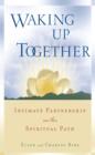 Image for Waking up together: intimate partnership on the spiritual path