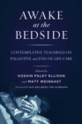 Image for Awake at the Bedside: Contemplative Teachings on Palliative and End-of-Life Care