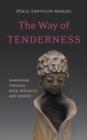 Image for The way of tenderness: awakening through race, sexuality, and gender