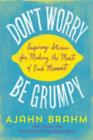 Image for Don&#39;t worry be grumpy  : stories for making the most of each moment