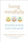 Image for Living Mindfully: At Home, at Work, and in the World