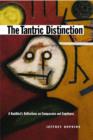 Image for The tantric distinction: a Buddhist&#39;s reflections on compassion and emptiness