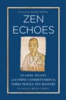 Image for Zen Echoes: Classic Koans with Verse Commentaries by Three Female Chan Masters.