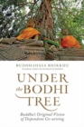 Image for Under the Bodhi Tree  : Buddha&#39;s original vision of dependent co-arising