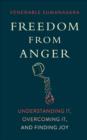 Image for Freedom from anger: understanding it, overcoming it, and finding joy