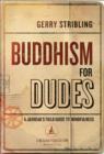 Image for Buddhism for dudes: a jarhead&#39;s field guide to mindfulness