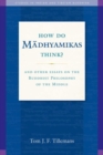 Image for How do Måadhayamikas think?  : and other essays on the Buddhist philosophy of the middle
