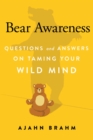 Image for Bear awareness: questions and answers on taming your wild mind