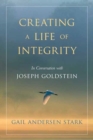 Image for Creating A Life of Integrity : In Conversation with Joseph Goldstein