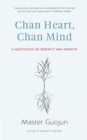 Image for Chan Heart, Chan Mind: A Meditation On Serenity and Growth
