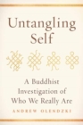 Image for Untangling self  : a Buddhist investigation of who we really are