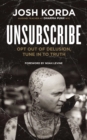 Image for Unsubscribe: opt out of delusion, tune in to truth