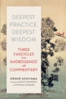 Image for Deepest practice, deepest wisdom: three fascicles from Shåobåogenzåo with commentaries