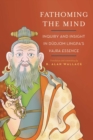 Image for Fathoming the mind: inquiry and insight in Dèudjom Lingpa&#39;s Vajra essence