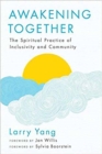 Image for Awakening Together : The Spiritual Practice of Inclusivity and Community