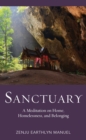 Image for Sanctuary: A Meditation on Home, Homelessness, and Belonging