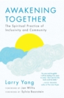 Image for Awakening together: the spiritual practice of inclusivity and community