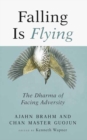 Image for Falling is Flying : The Dharma of Facing Adversity