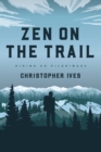 Image for Zen on the trail: hiking as pilgrimage