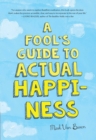 Image for A fool&#39;s guide to actual happiness