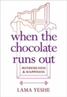 Image for When the Chocolate Runs Out : Mindfulness and Happiness