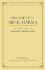 Image for Ornament of Abhidharma: a commentary on Vasubandhu&#39;s Abhidharmakoâsa