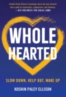 Image for Wholehearted: slow down, help out, wake up