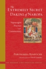 Image for The extremely secret Dakini of Naropa: Vajrayogini practice and commentary